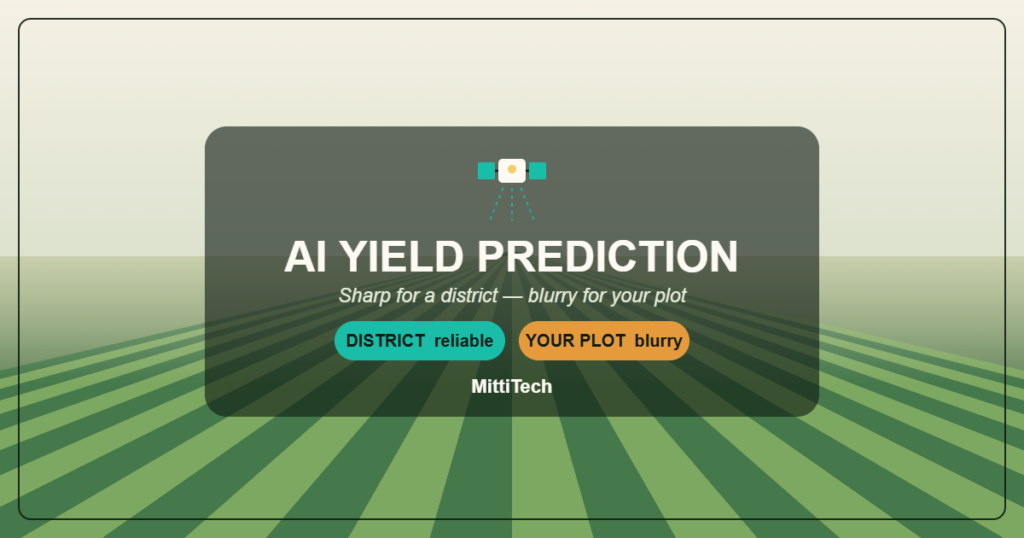 AI yield prediction — reliable for a district, blurry for your individual plot in India